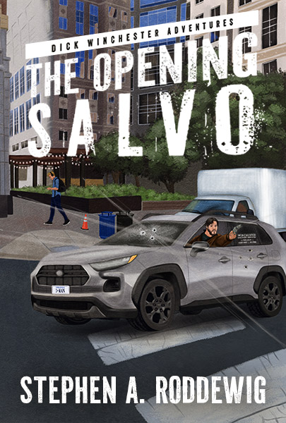 The Opening Salvo: Dick Winchester Book 1 by Stephen A. Roddewig front cover